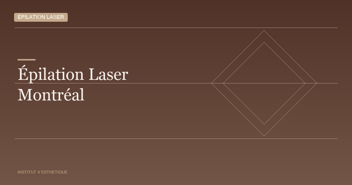 Épilation laser à Montréal : tout ce que vous devez savoir — Institut V Esthétique Montréal